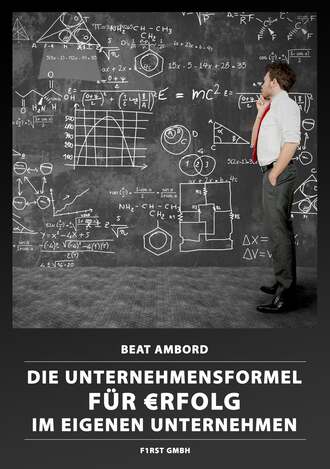 Beat Ambord. Die Unternehmensformel für €rfolg im eigenen Unternehmen