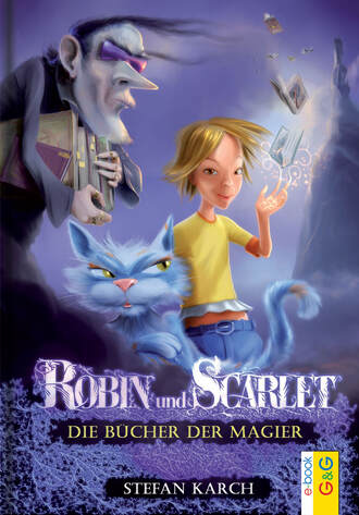 Stefan Karch. Robin und Scarlet - Die B?cher der Magier