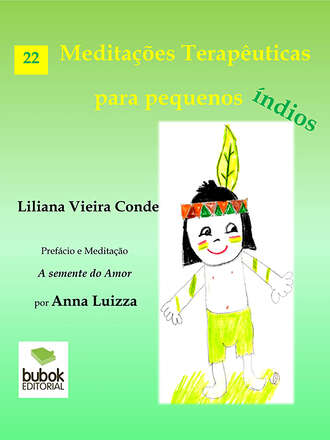 Liliana Isabel Bento Vieira Conde . Medita??es terap?uticas para pequenos ?ndios