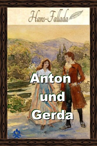 Ханс Фаллада. Anton und Gerda