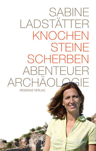 Sabine Ladst?tter. Knochen, Steine, Scherben