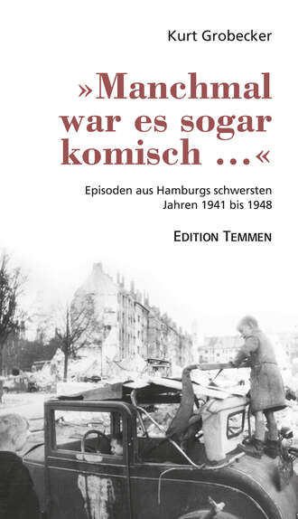 Kurt Grobecker. »Manchmal war es sogar komisch ...«