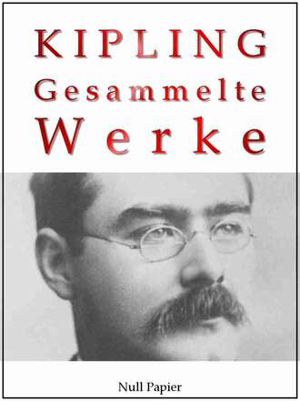 Редьярд Джозеф Киплинг. Rudyard Kipling - Gesammelte Werke - Romane und Erz?hlungen