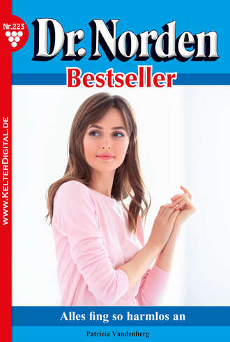 Patricia Vandenberg. Dr. Norden Bestseller 223 – Arztroman