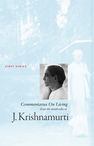 J Krishnamurti. Commentaries On Living 1