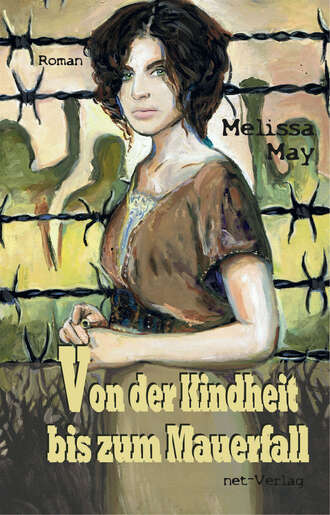 Melissa May. Von der Kindheit bis zum Mauerfall