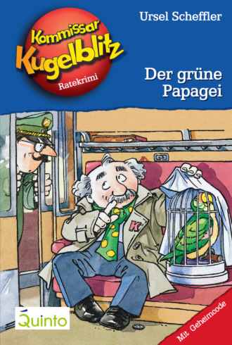 Ursel  Scheffler. Kommissar Kugelblitz 04. Der gr?ne Papagei