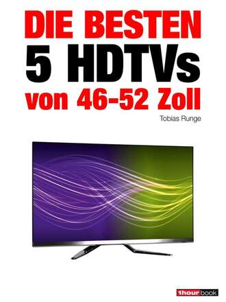 Tobias Runge. Die besten 5 HDTVs von 46 bis 52 Zoll