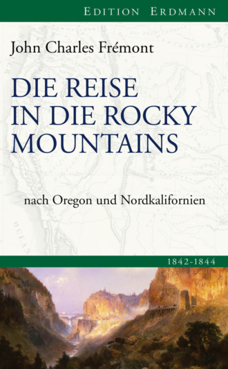 John Charles Fr?mont. Die Reise in die Rocky Mountains