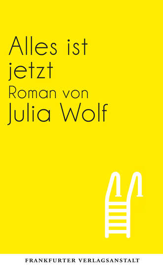 Julia Wolf. Alles ist jetzt