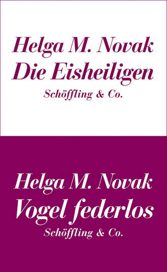 Helga M. Novak. Die Eisheiligen / Vogel federlos