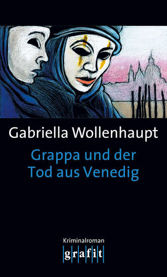 Gabriella Wollenhaupt. Grappa und der Tod aus Venedig