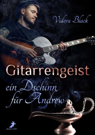 Vidora Black. Gitarrengeist - ein Dschinn f?r Andrew