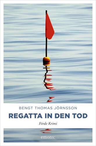 Bengt Thomas J?rnsson. Regatta in den Tod