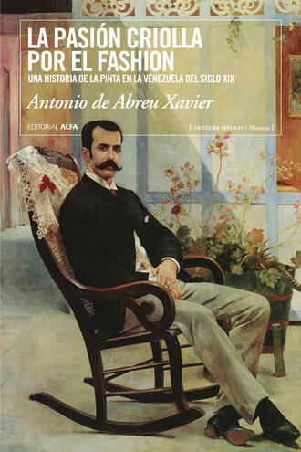 Antonio de Abreu Xavier. La pasi?n criolla por el fashion