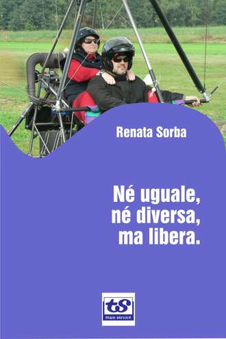 Renata Sorba. N? uguale, n? diversa, ma libera.