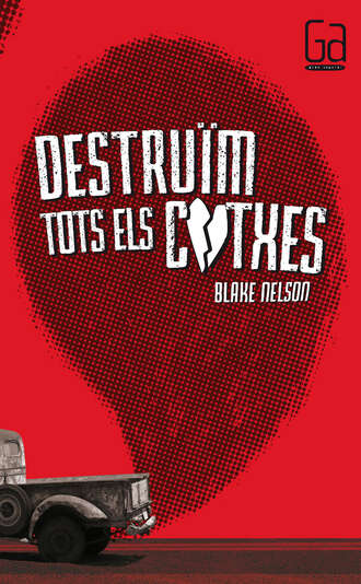 Blake Nelson. Destru?m tots els cotxes