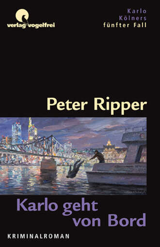 Peter Ripper. Karlo geht von Bord