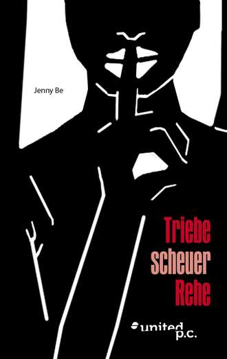 Jenny Be. Triebe scheuer Rehe