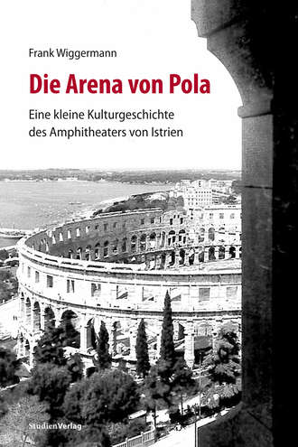 Frank Wiggermann. Die Arena von Pola