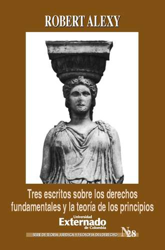 Robert Alexy. Tres escritos sobre los derechos fundamentales y la teor?a de los principios