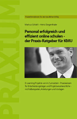 Markus Schaerli. Personal erfolgreich und effizient online schulen - der Praxis-Ratgeber f?r KMU