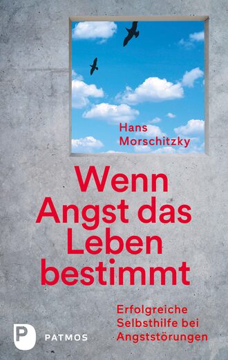 Hans Morschitzsky. Wenn Angst das Leben bestimmt