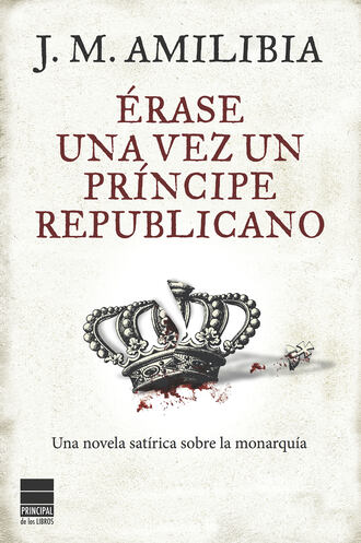 J.M. Amilibia. ?rase una vez un pr?ncipe republicano