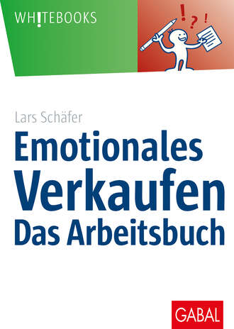 Lars Sch?fer. Emotionales Verkaufen – das Arbeitsbuch