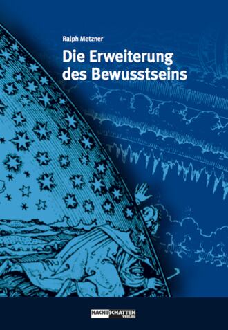 Ralph Metzner. Die Erweiterung des Bewusstseins