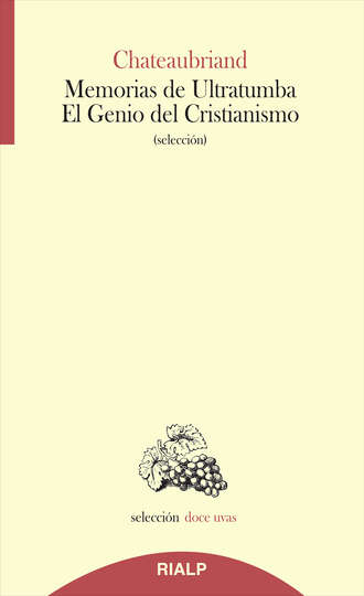 Fran?ois-Ren? de Chateaubriand. Memorias de Ultratumba - El Genio del Cristianismo