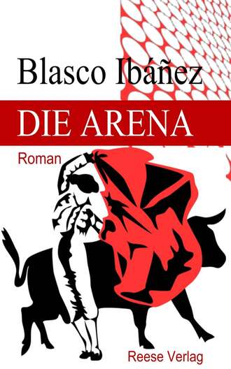 Blasco Ib??ez. Die Arena