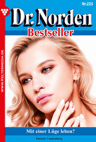 Patricia Vandenberg. Dr. Norden Bestseller 225 – Arztroman