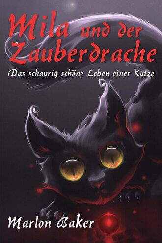 Marlon Baker. Mila und der Zauberdrache