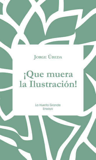 Jorge ?beda. ?Que muera la Ilustraci?n!