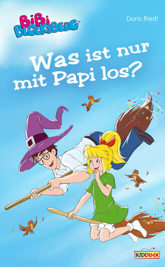 Doris Riedl. Bibi Blocksberg - Was ist nur mit Papi los?