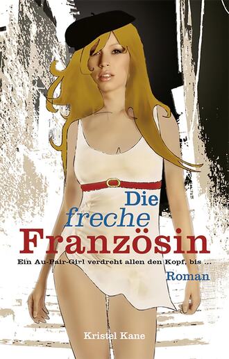 Kristel Kane. Die freche Franz?sin