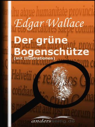 Edgar Wallace. Der gr?ne Bogensch?tze (mit Illustrationen)