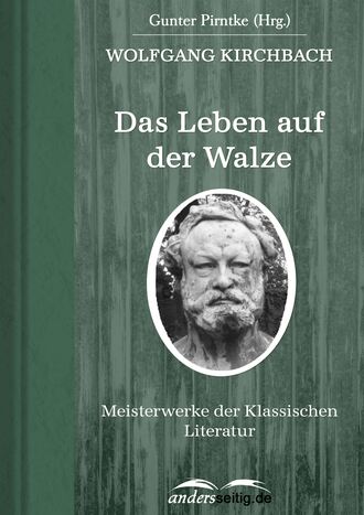 Wolfgang Kirchbach. Das Leben auf der Walze