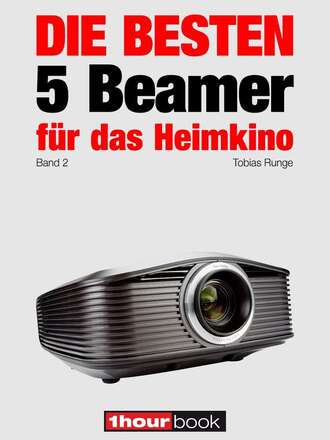 Tobias Runge. Die besten 5 Beamer f?r das Heimkino (Band 2)