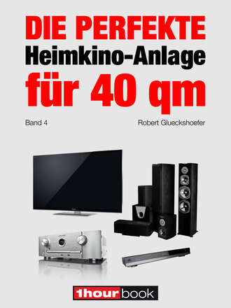 Robert Glueckshoefer. Die perfekte Heimkino-Anlage f?r 40 qm (Band 4)