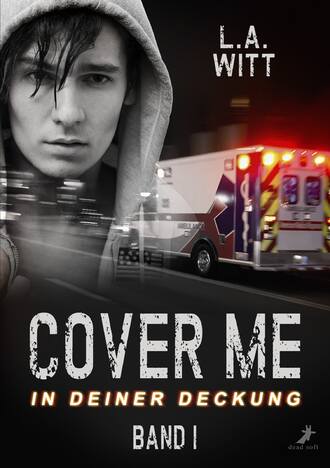 L.A. Witt. Cover me 1: In deiner Deckung