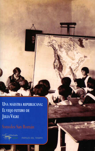 Sonsoles San Rom?n. Una maestra republicana: El viejo futuro de Julia Vigre