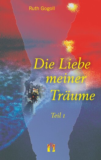 Ruth Gogoll. Die Liebe meiner Tr?ume (Teil 1)