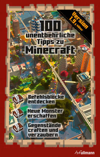 St?phane Pilet. 100 unentbehrliche Tipps zu Minecraft