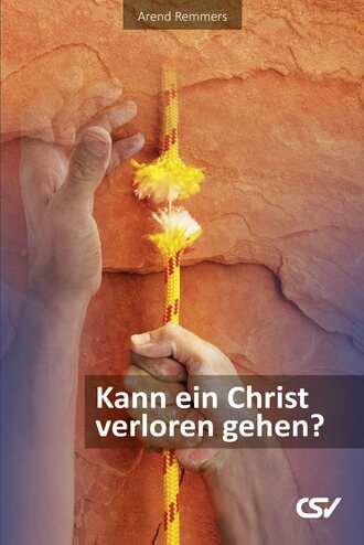 Arend Remmers. Kann ein Christ verloren gehen?