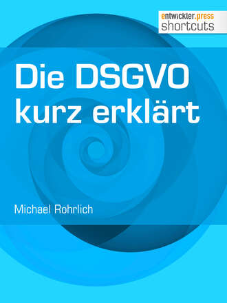 Michael Rohrlich. Die DSGVO kurz erkl?rt