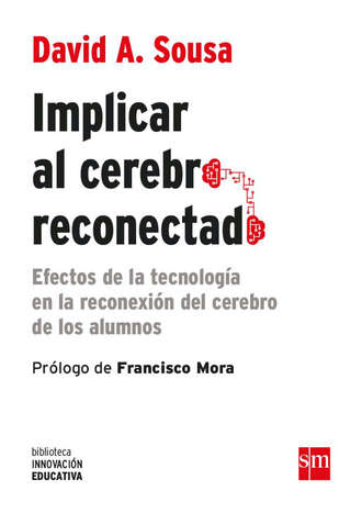 David A. Sousa. Implicar al cerebro reconectado