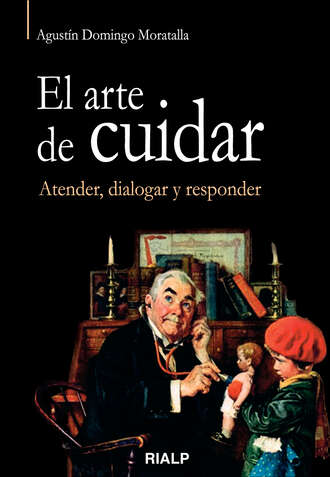 Agust?n Domingo Moratalla. El arte de cuidar. Atender, dialogar y responder