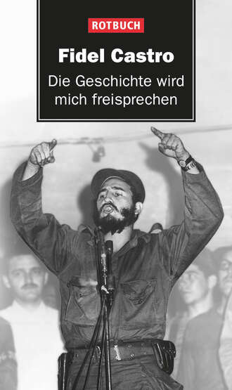 Fidel  Castro. Die Geschichte wird mich freisprechen